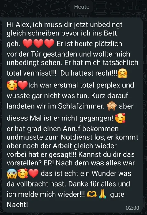 WhatsApp-Nachricht an Alex: Er stand heute plötzlich vor der Tür und wollte mich unbedingt sehen. Er hat mich tatsächlich total vermisst.
